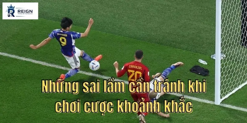 Nhung sai lam can tranh khi choi cuoc khoanh khac
