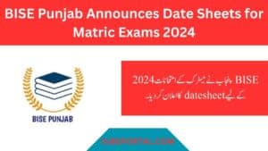 BISE Punjab Announces Date Sheets For Matric Exams 2024: Get Ready for Your Exams