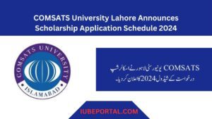 COMSATS University Lahore Announces Scholarship Application Schedule 2024