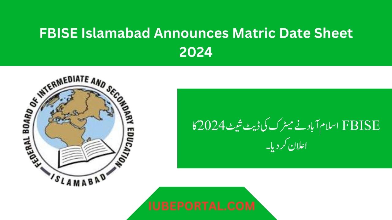 FBISE Islamabad Announces Matric Date Sheet 2024
