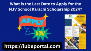 What is the Last Date to Apply for the NJV School Karachi Scholarship 2024?