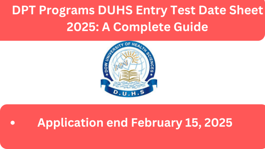 DPT Programs DUHS Entry Test Date Sheet 2025: A Complete Guide